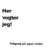 "Her Vogter Jeg" skilt til klisterm�rker