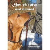 Sjov p� turen med din hund, af Irene Liliequist